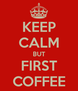 keep-calm-but-first-coffee-2